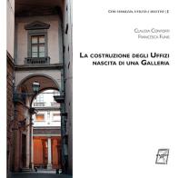 La costruzione degli Uffizi. Nascita di una galleria di Claudia Conforti, Francesca Funis edito da WriteUp