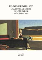 Una lettera d'amore di Lord Byron e altri drammi brevi di Tennessee Williams edito da Ripostes