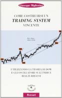 Come costruirsi un trading system vincente utilizzando la teoria di Dow e gli oscillatori sull'indice rialzi-ribassi di Giuseppe Migliorino edito da Borsari