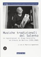 Musiche tradizionali del Salento. Le registrazioni di Diego Carpitella ed Ernesto De Martino. Con CD Audio edito da Squilibri