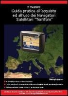 Guida pratica all'acquisto ed all'uso dei navigatori satellitari TomTom di Pietro Mugnaini edito da Federighi