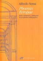 Phoenix Evropae Juan Caramuel y Lobkowitz in prospettiva bibliografica di Alfredo Serrai edito da Sylvestre Bonnard