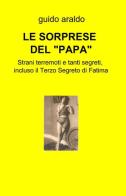 Le sorprese del «papa» di Guido Araldo edito da ilmiolibro self publishing