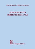 Fondamenti di diritto sindacale di Mattia Persiani, Fiorella Lunardon edito da Giappichelli