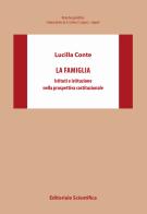 La famiglia. Istituti e istituzione nella prospettiva costituzionale di Lucilla Conte edito da Editoriale Scientifica