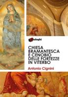Chiesa bramantesca e cenobio delle Fortezze in Viterbo di Antonio Cignini edito da Dialoghi