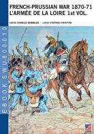 French-prussian war 1870-71. «L'armèe de la Loire» vol.1 di Stefano Cristini edito da Soldiershop
