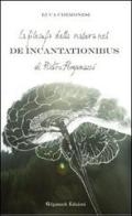 La filosofia della natura nel De incantationibus di Pietro Pomponazzi di Luca Cremonesi edito da Gilgamesh Edizioni