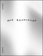 Milk revolution edito da Cura.Publishing