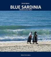 Blue Sardinia. Mediterranean heart di Enrico Spanu edito da Spanu