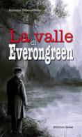 La valle di Everongreen di Antonio Dibenedetto edito da Rotas