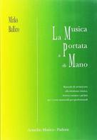 La musica a portata di mano. Manuale di avviamento alla divisione ritmica, lettura cantata e parlata per i corsi amatoriali pre-professionali. Ediz. per la scuola di Mirko Ballico edito da Armelin Musica