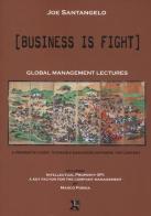 Business is fight. Global Management Lectures di Joe Santangelo edito da Chinaski Edizioni