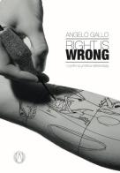 Right is wrong. I confini di un'etica referenziata di Angelo Gallo edito da Autopubblicato