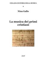 La musica dei primi cristiani di Nina Gallo edito da ASAP