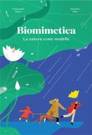 Biomimetica. La natura come modello di Emmanuelle Walker, Séraphine Menu edito da Il Gatto Verde