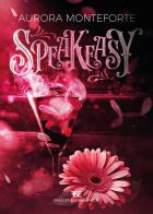 Speakeasy. Nuova ediz. di Aurora Monteforte edito da Frascati & Serradifalco