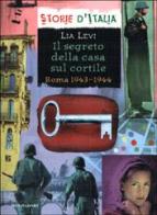 Il segreto della casa sul cortile. Roma 1943-1944 di Lia Levi edito da Mondadori