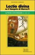 «Lectio divina» su il Vangelo di Marco vol.2 di Guido Innocenzo Gargano edito da EDB