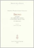 Bruno ovvero sul principio divino e naturale delle cose. Un dialogo di Friedrich W. Schelling edito da Olschki