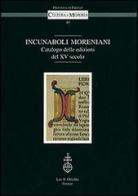 Incunaboli Moreniani. Catalogo delle edizioni del XV secolo edito da Olschki