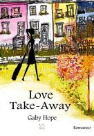 Love take-away di Gaby Hope edito da StreetLib