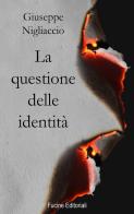 La questione delle identità di Giuseppe Nigliaccio edito da Fucine Editoriali