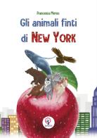 Gli animali finti di New York di Francesca Mereu edito da BeMore