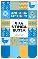 Una storia russa di Jevhenija Kononenko edito da E/O