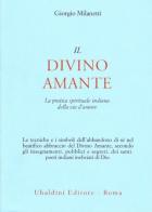 Il divino amante. La pratica spirituale indiana della via d'amore di Giorgio Milanetti edito da Astrolabio Ubaldini