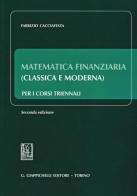 Matematica finanziaria (classica e moderna) per i corsi triennali di Fabrizio Cacciafesta edito da Giappichelli