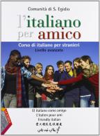 L' italiano per amico. Corso di italiano per stranieri. Livello avanzato. Con espansione online edito da La Scuola SEI