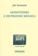 Monoteismo e distinzione mosaica di Jan Assmann edito da Morcelliana
