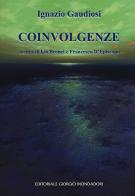 Coinvolgenze di Ignazio Gaudiosi edito da Editoriale Giorgio Mondadori
