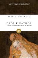 Eros e pathos. Margini dell'amore e della sofferenza di Aldo Carotenuto edito da Bompiani