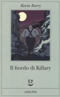 Il fiordo di Killary di Kevin Barry edito da Adelphi