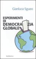 Esperimenti di democrazia globale di Gianluca Sgueo edito da Rubbettino