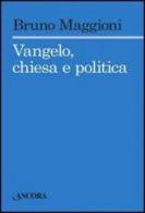Vangelo, chiesa e politica di Bruno Maggioni edito da Ancora