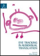 Eye tracking in audiovisual translation edito da Aracne