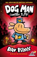 Dog Man contro tutti di Dav Pilkey edito da Piemme