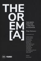 Theorema. The body, emotion + politics in fashion di Filep Motwary edito da Skira
