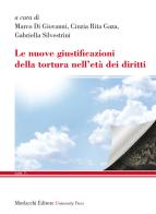 Le nuove giustificazioni della tortura nell'età dei diritti edito da Morlacchi