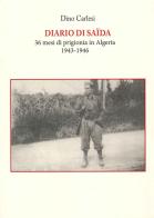 Diario di Saïda. 36 mesi di prigionia in Algeria (1943-1946) di Dino Carlesi edito da Tagete