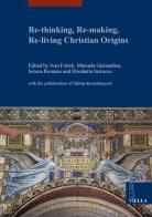 Re-thinking, re-making, re-living christian origins edito da Viella