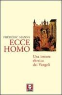 Ecce homo. Una lettura ebraica dei Vangeli di Frédéric Manns edito da Lindau