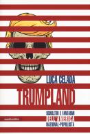 Trumpland. Scheletri e fantasmi dell'America nazional-populista di Luca Celada edito da Manifestolibri