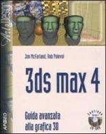 3DS Max 4. Guida avanzata alla grafica 3D. Con CD-ROM di Jon McFarland, Rob Polevoi edito da Apogeo