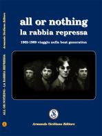 All or nothing. La rabbia repressa. 1962-1969 viaggio nella beat generation di Victory Raquel edito da Armando Siciliano Editore