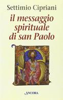 Il messaggio spirituale di san Paolo di Settimio Cipriani edito da Ancora