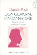Don Giovanni, l'ingannatore di Claudio Risé edito da Frassinelli